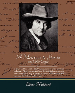 Könyv Message to Garcia and Other Essays Elbert Hubbard