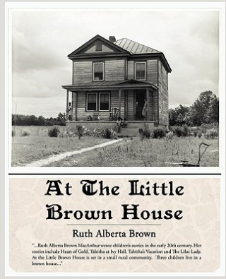 Kniha At The Little Brown House Ruth Alberta Brown