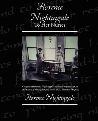 Książka Florence Nightingale To Her Nurses Florence Nightingale