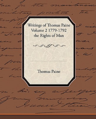 Knjiga Writings of Thomas Paine Volume 2 1779-1792 the Rights of Man Thomas Paine