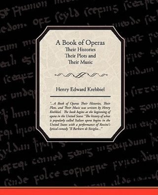 Carte Book of Operas - Their Histories Their Plots and Their Music Henry Edward Krehbiel