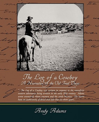 Knjiga Log of a Cowboy A Narrative of the Old Trail Days Andy Adams