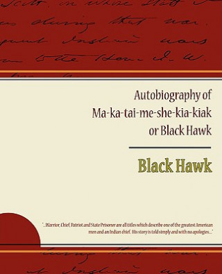 Carte Autobiography of Ma ka tai me she kia kiak or Black Hawk Black Hawk