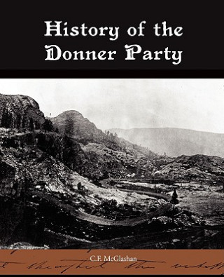 Kniha History of the Donner Party Charles Fayette McGlashan