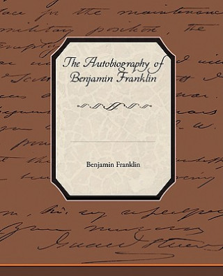 Könyv Biography of Benjamin Franklin Benjamin Franklin