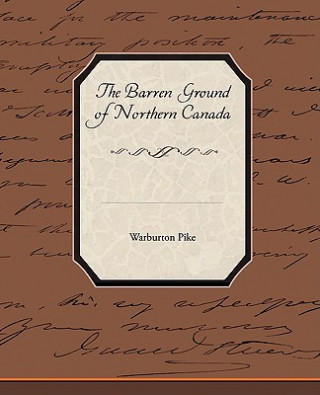 Книга Barren Ground of Northern Canada Warburton Pike