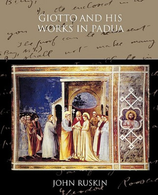 Buch Giotto and his works in Padua John Ruskin