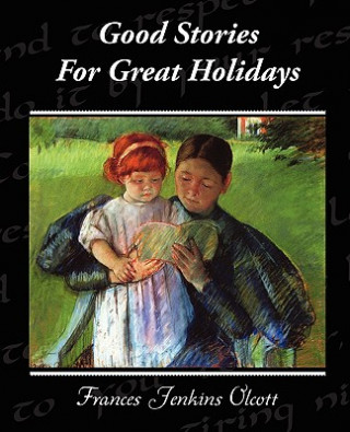 Könyv Good Stories For Great Holidays Frances Jenkins Olcott