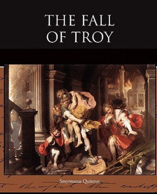 Könyv Fall of Troy Smyrnaeus Quintus