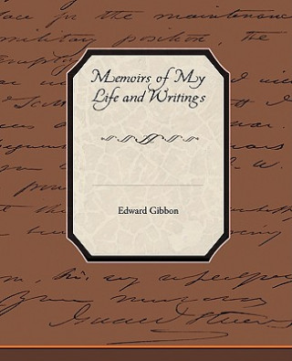 Kniha Memoirs of My Life and Writings Edward Gibbon