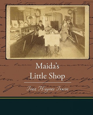 Könyv Maida's Little Shop Inez Haynes Irwin