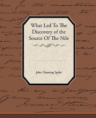 Kniha What Led To The Discovery of the Source Of The Nile John Hanning Speke