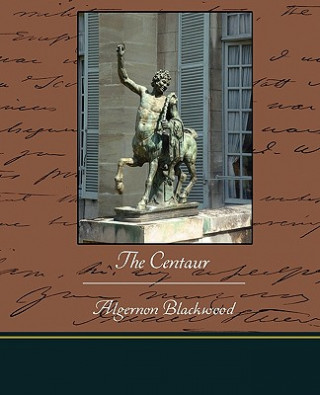 Kniha Centaur Algernon Blackwood