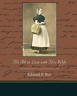 Buch He Fell in Love with His Wife Edward Payson Roe