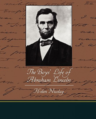 Carte Boys' Life of Abraham Lincoln Helen Nicolay