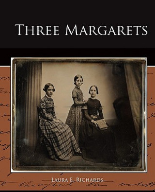 Kniha Three Margarets Laura E Richards