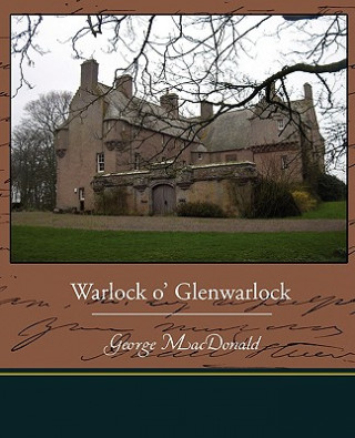 Kniha Warlock o' Glenwarlock George MacDonald