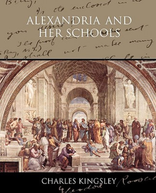 Książka Alexandria and her Schools Charles Kingsley