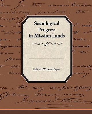 Kniha Sociological Progress in Mission Lands Edward Warren Capen