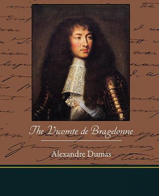 Könyv Vicomte de Bragelonne Pere Alexandre Dumas