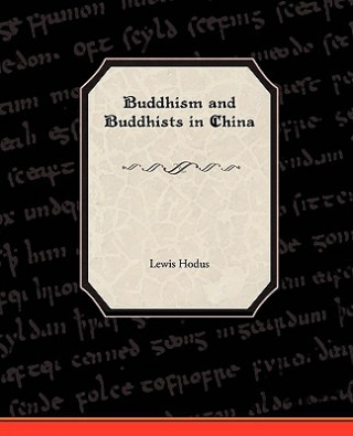 Książka Buddhism and Buddhists in China Lewis Hodus