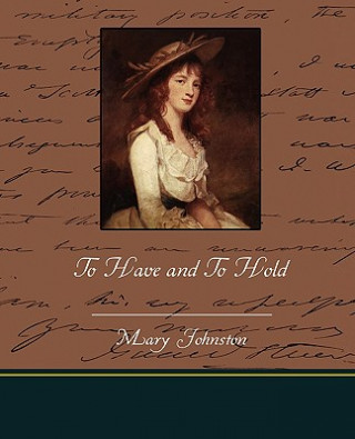 Книга To Have and To Hold Professor Mary Johnston