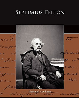 Kniha Septimius Felton Nathaniel Hawthorne