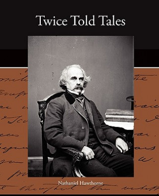 Könyv Twice Told Tales Nathaniel Hawthorne