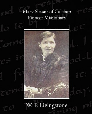 Könyv Mary Slessor of Calabar W P Livingstone