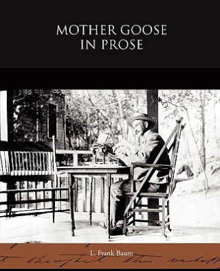 Könyv Mother Goose in Prose Frank L. Baum