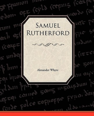 Kniha Samuel Rutherford Alexander Whyte