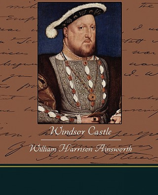 Knjiga Windsor Castle William Harrison Ainsworth