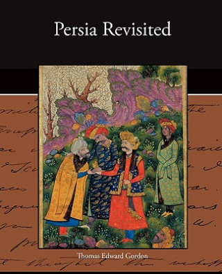 Kniha Persia Revisited Thomas Edward Gordon