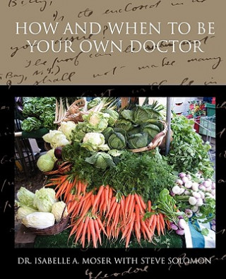 Βιβλίο How and When to Be Your Own Doctor Dr Isabelle A Moser