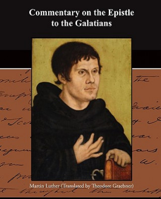 Książka Commentary on the Epistle to the Galatians Martin Luther