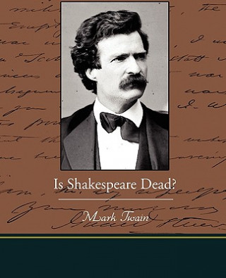 Könyv Is Shakespeare Dead? Mark Twain