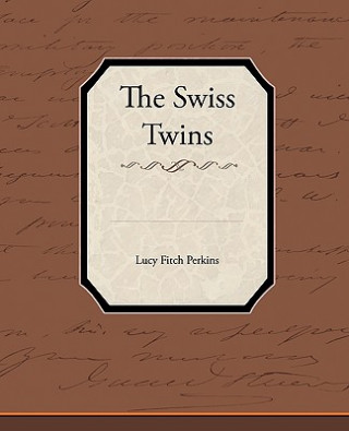 Kniha Swiss Twins Lucy Fitch Perkins