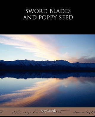 Kniha Sword Blades and Poppy Seed Amy Lowell