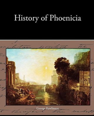 Kniha History of Phoenicia George Rawlinson