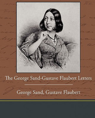 Книга George Sand-Gustave Flaubert Letters Gustave Flaubert