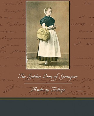 Kniha Golden Lion of Granpere Anthony Trollope