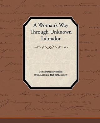 Book Woman's Way Through Unknown Labrador Mina Benson Hubbard