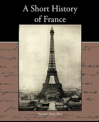 Knjiga Short History of France Parmele Mary Platt