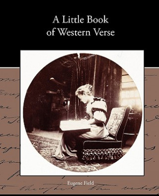 Livre Little Book of Western Verse Eugene Field