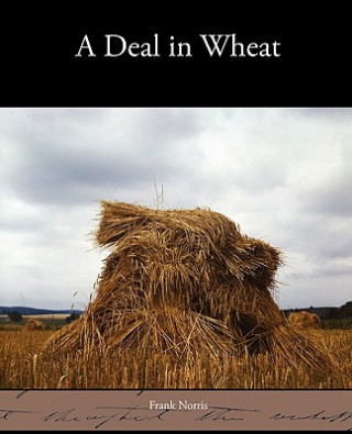 Книга Deal in Wheat Frank Norris