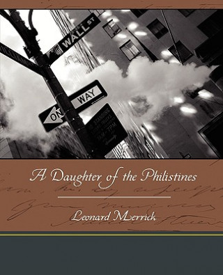 Könyv Daughter of the Philistines Leonard Merrick