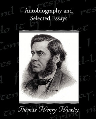 Книга Autobiography and Selected Essays Thomas Henry Huxley