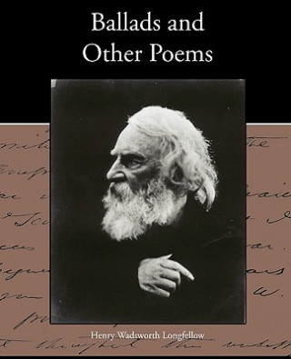 Kniha Ballads and Other Poems Henry Wadsworth Longfellow