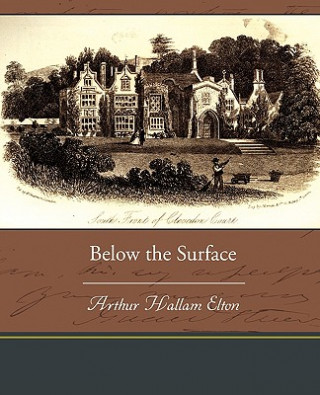 Carte Below the Surface Arthur Hallam Elton