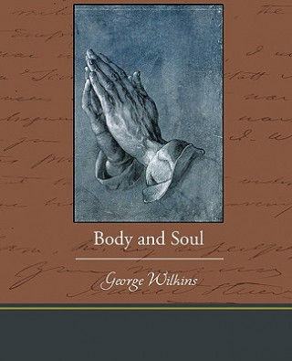 Kniha Body and Soul George Wilkins